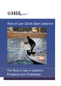 Rule of Law Quick Scan Lebanon  The Rule of Law in Lebanon: Prospects and Challenges  Rule of Law Quick Scan