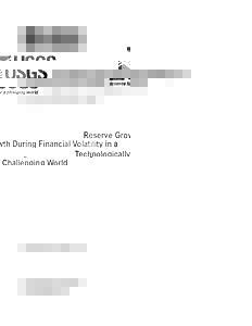 Reserve Growth During Financial Volatility in a Technologically Challenging World By Timothy R. Klett and Donald L. Gautier Open-File Report 2010–1145