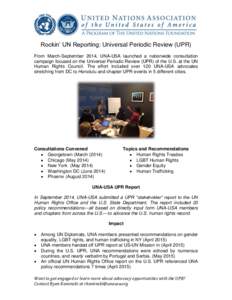 Rockin’ UN Reporting: Universal Periodic Review (UPR) From March-September 2014, UNA-USA launched a nationwide consultation campaign focused on the Universal Periodic Review (UPR) of the U.S. at the UN Human Rights Cou