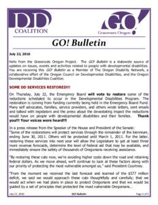 GO! Bulletin July 22, 2010 Hello from the Grassroots Oregon Project. The GO! Bulletin is a statewide source of updates on issues, events and activities related to people with developmental disabilities. You are receiving