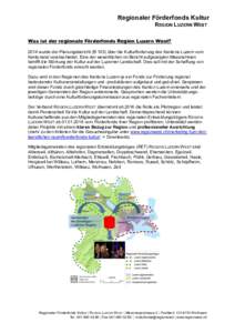 Regionaler Förderfonds Kultur REGION LUZERN WEST Was ist der regionale Förderfonds Region Luzern West? 2014 wurde der Planungsbericht (B 103) über die Kulturförderung des Kantons Luzern vom Kantonsrat verabschiedet. 