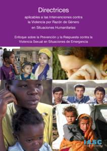 Directrices aplicables a las Intervenciones contra la Violencia por Razón de Género en Situaciones Humanitarias Enfoque sobre la Prevención y la Respuesta contra la Violencia Sexual en Situaciones de Emergencia