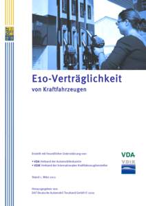 E10-Verträglichkeit von Kraftfahrzeugen Erstellt mit freundlicher Unterstützung von: • VDA Verband der Automobilindustrie • VDIK Verband der Internationalen Kraftfahrzeughersteller