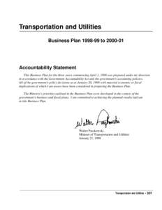 Transportation and Utilities Business Plan[removed]to[removed]Accountability Statement This Business Plan for the three years commencing April 1, 1998 was prepared under my direction in accordance with the Government Acc