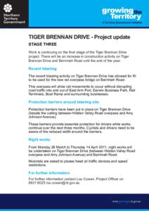 TIGER BRENNAN DRIVE - Project update STAGE THREE Work is continuing on the final stage of the Tiger Brennan Drive project. There will be an increase in construction activity on Tiger Brennan Drive and Berrimah Road until