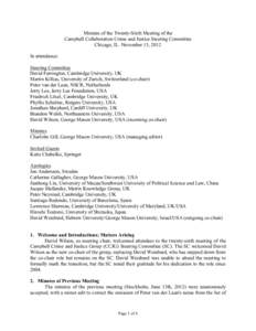 Minutes of the Twenty-Sixth Meeting of the Campbell Collaboration Crime and Justice Steering Committee Chicago, IL–November 13, 2012 In attendance: Steering Committee David Farrington, Cambridge University, UK