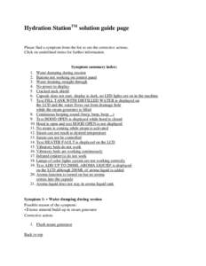 Hydration StationTM solution guide page Please find a symptom from the list to see the corrective actions. Click on underlined items for further information. Symptom summary index: 1. Water dumping during session