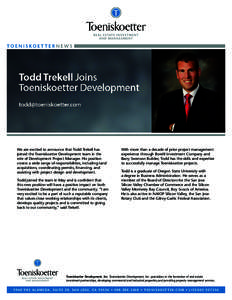 We are excited to announce that Todd Trekell has joined the Toeniskoetter Development team in the role of Development Project Manager. His position covers a wide range of responsibilities, including land acquisitions, co