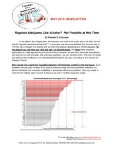 MAY 2015 NEWSLETTER  Regulate Marijuana Like Alcohol? Not Possible at this Time By Pamela S. Erickson In the debate about legalization of marijuana, we need some clarity about the idea that we should 