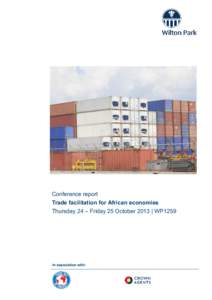 Conference report Trade facilitation for African economies Thursday 24 – Friday 25 October 2013 | WP1259 In association with: