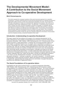 The Developmental Movement Model: A Contribution to the Social Movement Approach to Co-operative Development Mitch Diamantopoulos This article expands the conceptual repertoire of the social movement approach to co‑ope