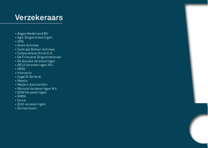 Verzekeraars • Aegon Nederland BV • Agis Zorgverzekeringen • APG • Avéro Achmea • Centraal Beheer Achmea