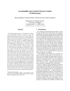 Accountability and Control of Process Creation in Metasystems Marty Humphrey, Frederick Knabe, Adam Ferrari, and Andrew Grimshaw Department of Computer Science University of Virginia Charlottesville, VA[removed]