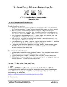 CFL Recycling Program Overview March 20, 2008 CFL Recycling Program Mechanisms Retailer based mechanisms 1) ‘Coupons’ provided to customers by efficiency program(s) to offset some or all of the recycling cost charged