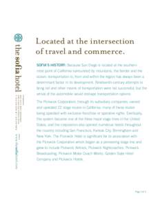 Located at the intersection of travel and commerce. SOFIA’S HISTORY: Because San Diego is located at the southern most point of California surrounded by mountains, the border and the ocean; transportation to, from and 