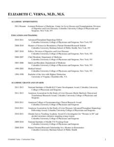 ELIZABETH C. VERNA, M.D., M.S. ACADEMIC APPOINTMENTS 2011-Present Assistant Professor of Medicine, Center for Liver Disease and Transplantation, Division of Digestive and Liver Diseases, Columbia University College of Ph