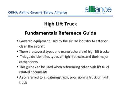 OSHA Airline Ground Safety Alliance  High Lift Truck Fundamentals Reference Guide  Powered equipment used by the airline industry to cater or clean the aircraft