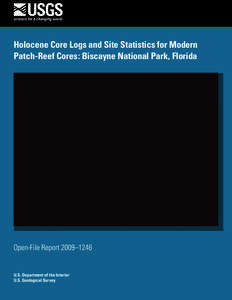 Holocene Core Logs and Site Statistics for Modern Patch-Reef Cores: Biscayne National Park, Florida Open-File Report 2009–1246  U.S. Department of the Interior