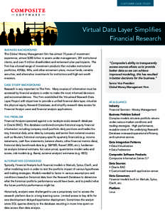 customer case study  Virtual Data Layer Simplifies Financial Research business background This Global Money Management firm has almost 70 years of investment