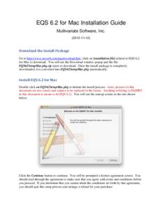 EQS 6.2 for Mac Installation Guide Multivariate Software, IncDownload the Install Package Go to http://www.mvsoft.com/eqsdownload.htm, click on [installation file] related to EQS 6.2