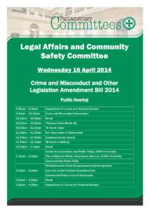 Legal Affairs and Community Safety Committee Wednesday 16 April 2014 Crime and Misconduct and Other Legislation Amendment Bill 2014 Public Hearing