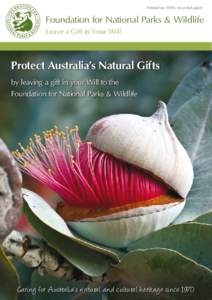 Printed on 100% recycled paper  Foundation for National Parks & Wildlife Leave a Gift in Your Will  Protect Australia’s Natural Gifts