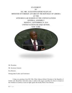 STATEMENT BY H.E. MR. AUGUSTINE KPEHE NGAFUAN MINISTER OF FOREIGN AFFAIRS OF THE REPUBLIC OF LIBERIA AT THE 69TH REGULAR SESSION OF THE UNITED NATIONS