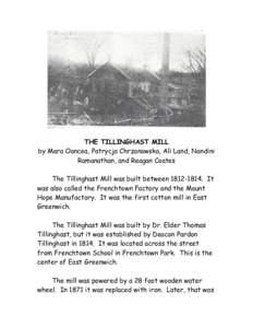 THE TILLINGHAST MILL by Mara Oancea, Patrycja Chrzanowska, Ali Land, Nandini Ramanathan, and Reagan Coates The Tillinghast Mill was built between[removed]It was also called the Frenchtown Factory and the Mount Hope Ma