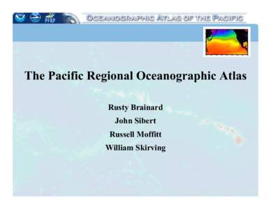 The Pacific Regional Oceanographic Atlas Rusty Brainard John Sibert Russell Moffitt William Skirving