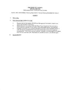OAK RIDGE CITY COUNCIL SPECIAL MEETING Multipurpose Room, Central Services Complex  April 21, 2015—Immediately Following Adjournment ofSpecial Meeting Scheduled for 7:00 p.m.