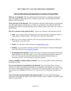 NEW YORK CITY TAXI AND LIMOUSINE COMMISSION  Notice of Public Hearing and Opportunity to Comment on Proposed Rules What are we proposing? The Taxi and Limousine Commission is considering changing its rules. The change wo