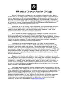 Wharton County Junior College’s QEP “Get in Gear for a Great First Year”, targets students who are not-college-ready in reading, according to the College’s approved entrance exams. Specifically, the QEP will addr