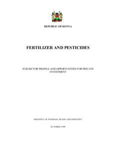 REPUBLIC OF KENYA  FERTILIZER AND PESTICIDES SUB-SECTOR PROFILE AND OPPORTUNITIES FOR PRIVATE INVESTMENT