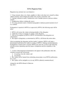 MTNA Plagiarism Policy Plagiarism may include, but is not limited to: 1. Using concepts, ideas, text, charts, graphics or other works that were created by others without properly acknowledging the author who actually cre