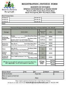 REGISTRATION /INVOICE FORM RESORTS OF ONTARIO SPRING CONFERENCE & TRADE SHOW March 31, 2014—Casino Rama Hotel, Rama March 31 & April 01, 2014—Fern Resort, Orillia Resort/Company Name: