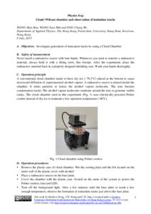 Physics Exp Cloud (Wilson) chamber and observation of ionization tracks WONG Man Hon, WONG Yuen Wah and ONG Chung Wo Department of Applied Physics, The Hong Kong Polytechnic University, Hung Hom, Kowloon, Hong Kong 8 Jul