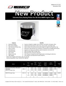 Bulletin # S[removed]November 2014 Extreme Duty Racing Piston for Ski-Doo 800R Engine Type  Features