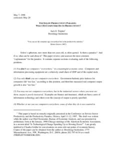 May 7, 1998 corrected: May 20 THE SOLOW PRODUCTIVITY PARADOX: WHAT DO COMPUTERS DO TO PRODUCTIVITY? Jack E. Triplett1 Brookings Institution