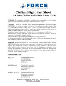 Civilian Flight Fact Sheet Air Force Civilian Achievement Award (CAA) PURPOSE: To recognize an individual or group for clearly outstanding service of a single, specific act or accomplishment in support of the unit’s mi
