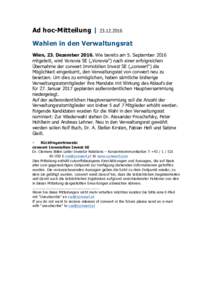 Ad hoc-Mitteilung | Wahlen in den Verwaltungsrat Wien, 23. DezemberWie bereits am 5. September 2016 mitgeteilt, wird Vonovia SE („Vonovia“) nach einer erfolgreichen Übernahme der conwert Immobilien