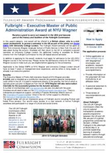 Fulbright – Executive Master of Public Administration Award at NYU Wagner Receive a grant to carry out research in the USA and become part of the history and tradition of the Fulbright Commission In this award category