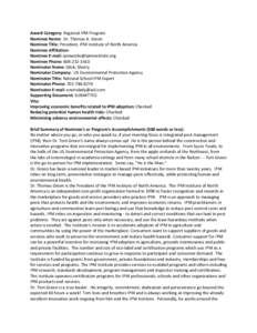 Award Category: Regional IPM Program Nominee Name: Dr. Thomas A. Green Nominee Title: President, IPM Institute of North America Nominee Affiliation: Nominee E-mail: [removed] Nominee Phone: [removed]
