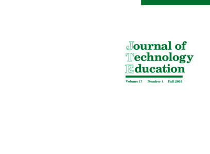 Journal of Technology Education Volume 17, Number 1 Fall, 2005 Co-sponsored by: International Technology Education Association