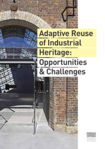 Adaptive Reuse of Industrial Heritage: Opportunities & Challenges