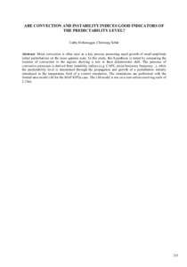 ARE CONVECTION AND INSTABILITY INDICES GOOD INDICATORS OF THE PREDICTABILITY LEVEL? Cathy Hohenegger, Christopg Schär Abstract: Moist convection is often seen as a key process promoting rapid growth of small-amplitude i