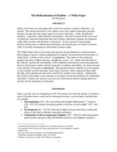 The Radicalization of Muslims – A White Paper Arif Humayun ABSTRACT Nearly all terrorist acts throughout the world are routinely ascribed to Muslims – by default. This abrupt deduction is not without cause since radi