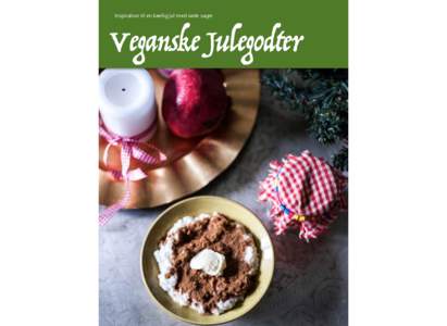 Inspiration til en kærlig jul med søde sager  Veganske Julegodter De lækreste opskrifter på julegodter fra nogle af Danmarks bedste veganske blogge