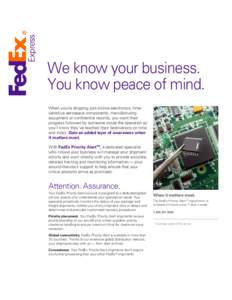 We know your business. You know peace of mind. When you’re shipping just-in-time electronics, timesensitive aerospace components, manufacturing equipment or confidential records, you want their progress followed by som