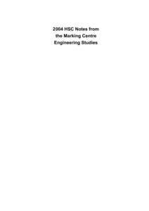 2004 HSC Notes from the Marking Centre Engineering Studies © 2005 Copyright Board of Studies NSW for and on behalf of the Crown in right of the State of New South Wales. This document contains Material prepared by the 