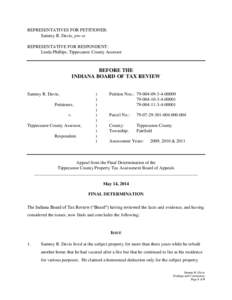 REPRESENTATIVES FOR PETITIONER: Sammy R. Davis, pro se REPRESENTATIVE FOR RESPONDENT: Linda Phillips, Tippecanoe County Assessor  BEFORE THE